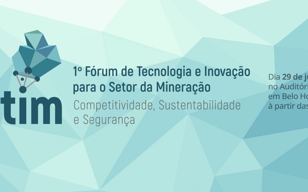 TecTerra convida para o 1º Fórum de Tecnologia e Inovação para o Setor da Mineração – FOTIM