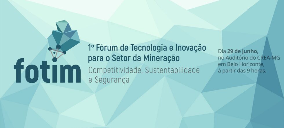 1º Fórum de Tecnologia e Inovação para o Setor da Mineração - FOTIM